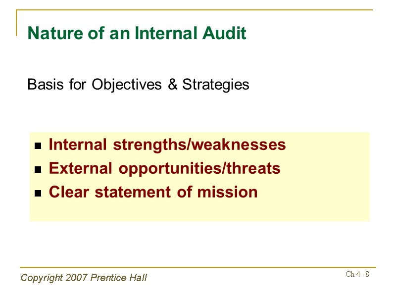 Copyright 2007 Prentice Hall Ch 4 -8 Internal strengths/weaknesses External opportunities/threats Clear statement of